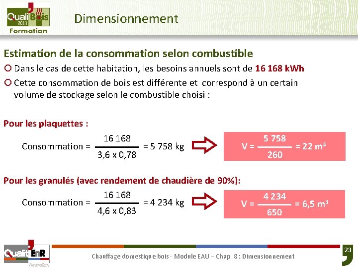 Dimensionnement Estimation de la consommation selon combustible ¡ Dans le cas de cette habitation,