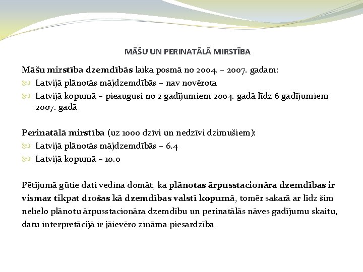 MĀŠU UN PERINATĀLĀ MIRSTĪBA Māšu mirstība dzemdībās laika posmā no 2004. – 2007. gadam: