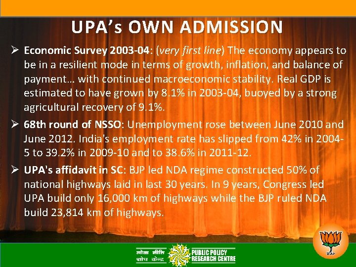 UPA’s OWN ADMISSION Ø Economic Survey 2003 -04: (very first line) The economy appears