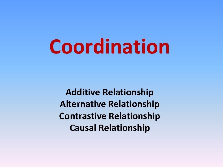 Coordination Additive Relationship Alternative Relationship Contrastive Relationship Causal Relationship 