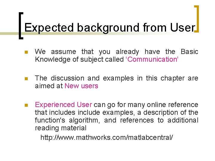 Expected background from User n We assume that you already have the Basic Knowledge