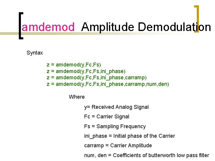 amdemod Amplitude Demodulation Syntax z = amdemod(y, Fc, Fs) z = amdemod(y, Fc, Fs,