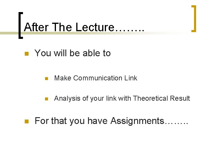 After The Lecture……. . n n You will be able to n Make Communication