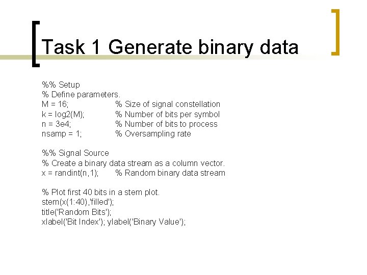 Task 1 Generate binary data %% Setup % Define parameters. M = 16; %