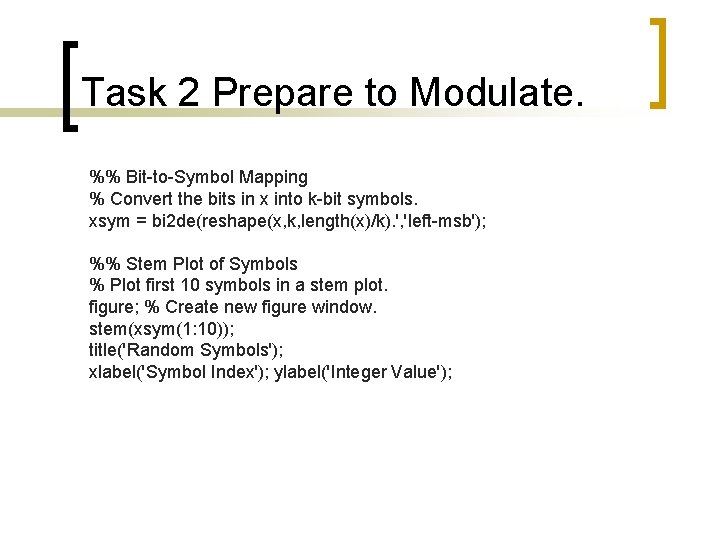 Task 2 Prepare to Modulate. %% Bit-to-Symbol Mapping % Convert the bits in x
