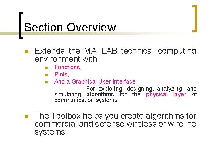 Section Overview n Extends the MATLAB technical computing environment with n n Functions, Plots,