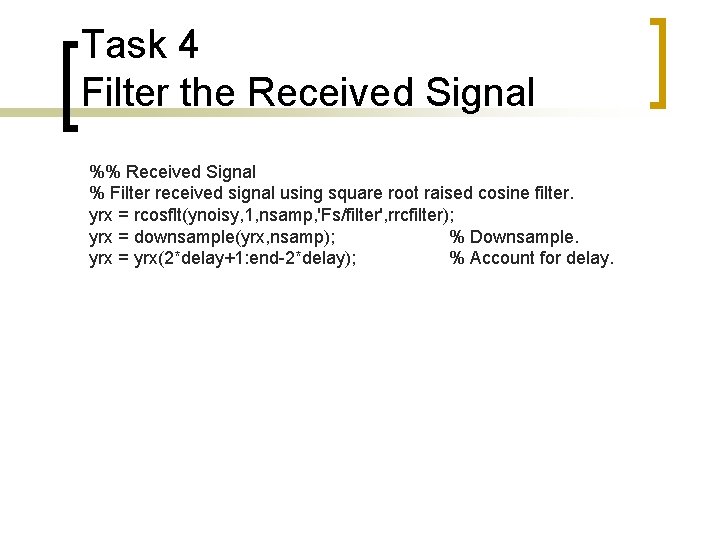 Task 4 Filter the Received Signal %% Received Signal % Filter received signal using