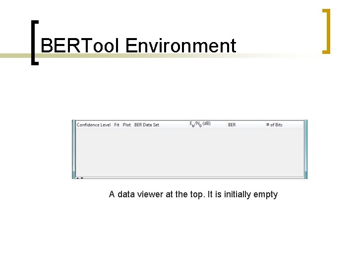 BERTool Environment A data viewer at the top. It is initially empty 