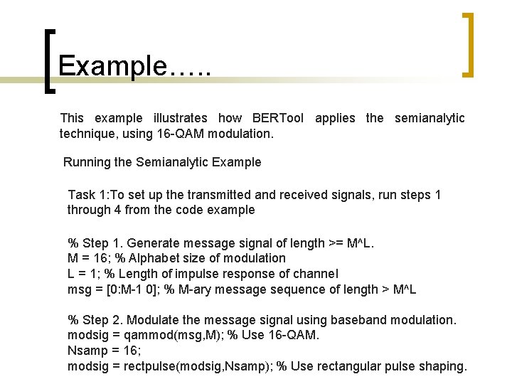 Example…. . This example illustrates how BERTool applies the semianalytic technique, using 16 -QAM