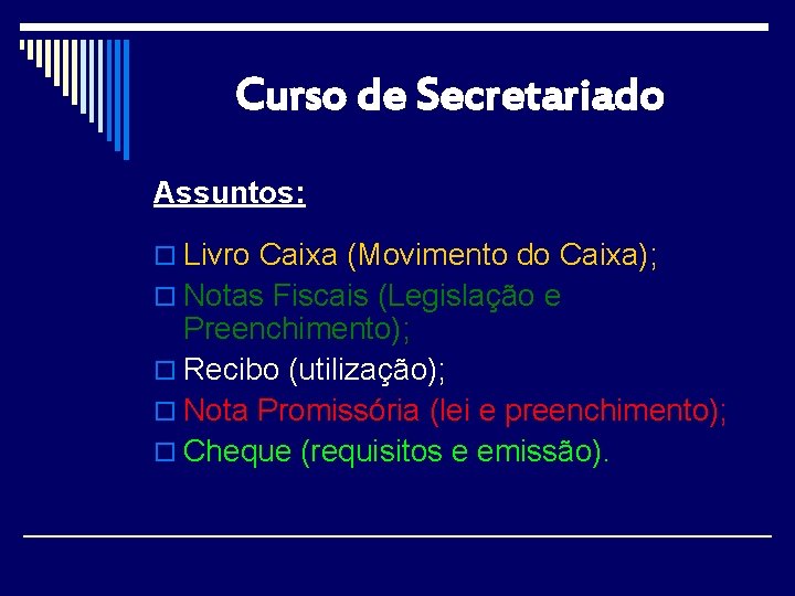 Curso de Secretariado Assuntos: o Livro Caixa (Movimento do Caixa); o Notas Fiscais (Legislação