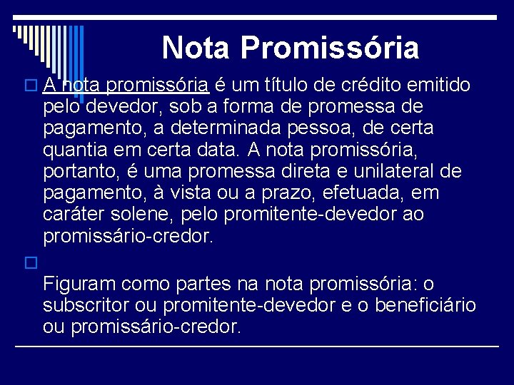 Nota Promissória o A nota promissória é um título de crédito emitido pelo devedor,