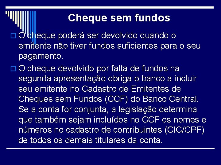 Cheque sem fundos o O cheque poderá ser devolvido quando o emitente não tiver