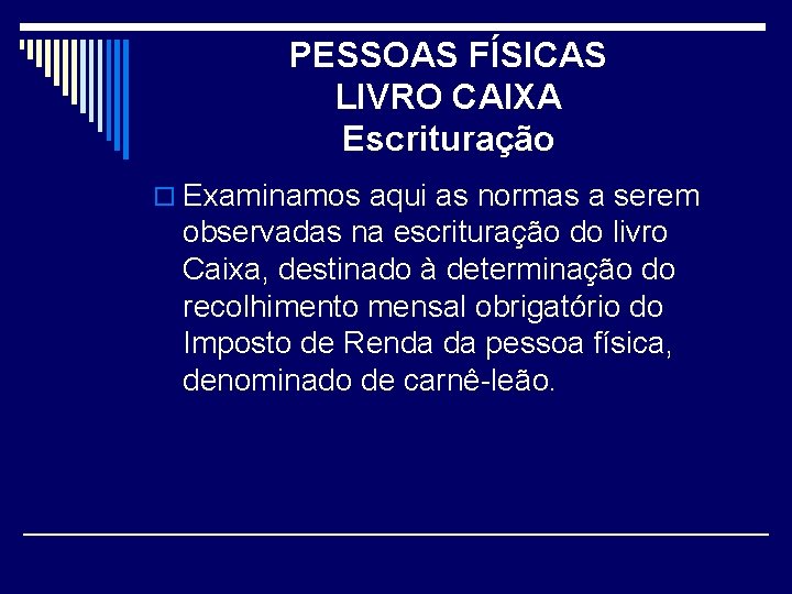 PESSOAS FÍSICAS LIVRO CAIXA Escrituração o Examinamos aqui as normas a serem observadas na