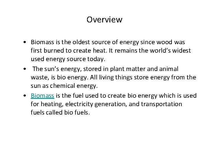 Overview • Biomass is the oldest source of energy since wood was first burned