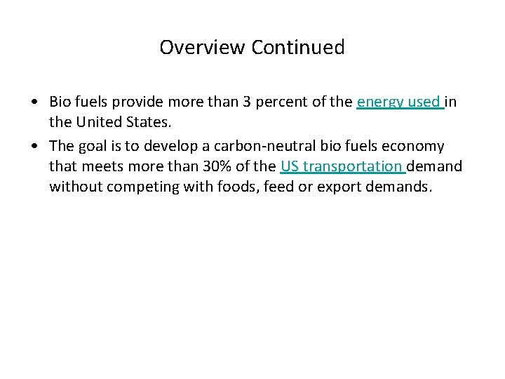 Overview Continued • Bio fuels provide more than 3 percent of the energy used