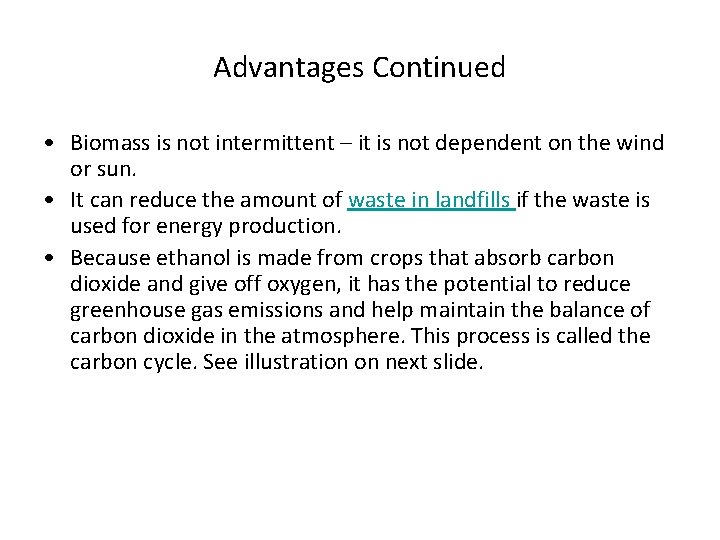 Advantages Continued • Biomass is not intermittent – it is not dependent on the