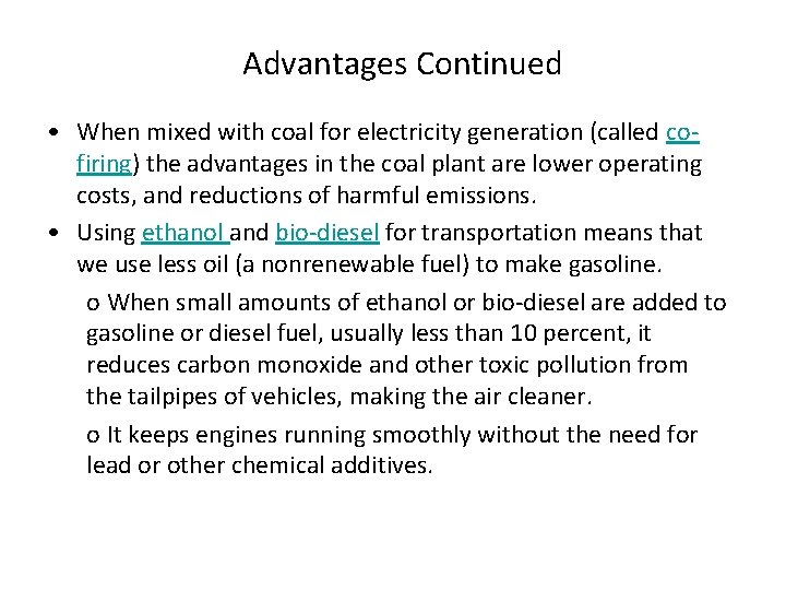 Advantages Continued • When mixed with coal for electricity generation (called cofiring) the advantages