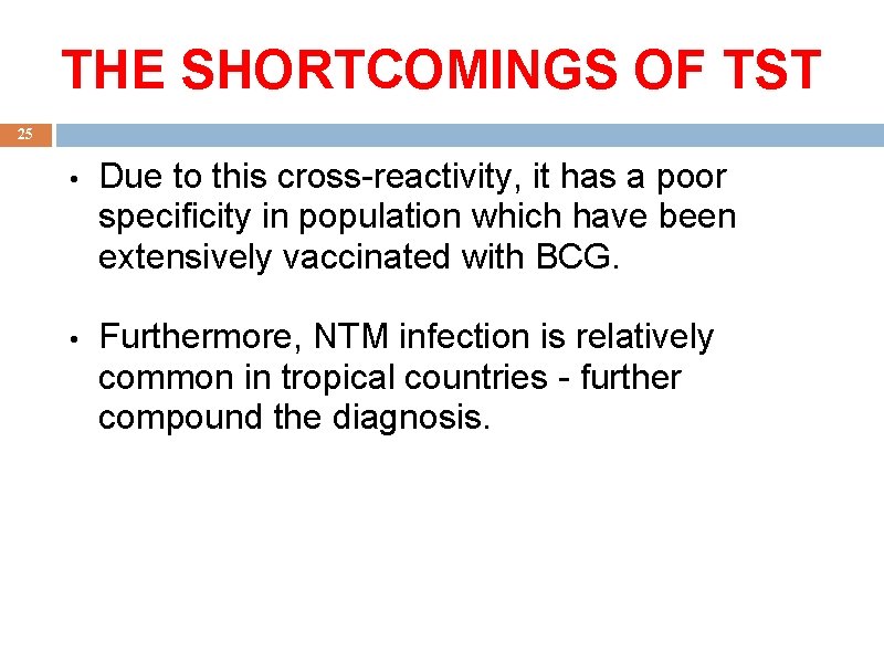 THE SHORTCOMINGS OF TST 25 • Due to this cross-reactivity, it has a poor