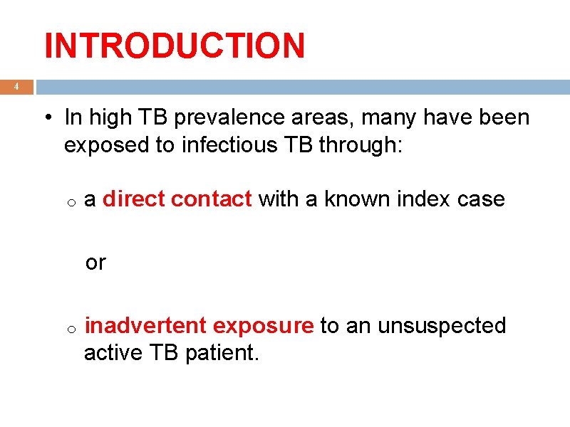 INTRODUCTION 4 • In high TB prevalence areas, many have been exposed to infectious
