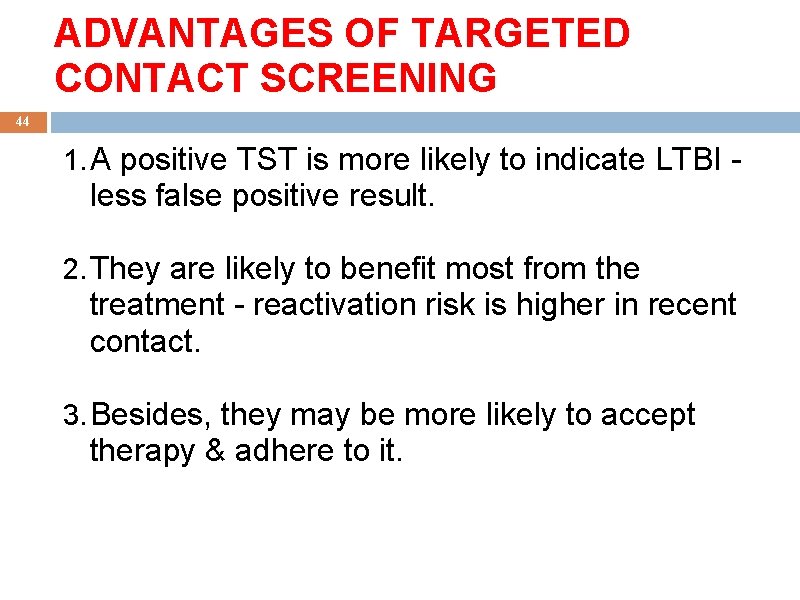ADVANTAGES OF TARGETED CONTACT SCREENING 44 1. A positive TST is more likely to