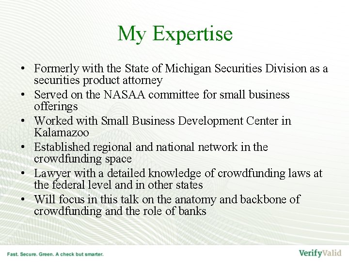 My Expertise • Formerly with the State of Michigan Securities Division as a securities