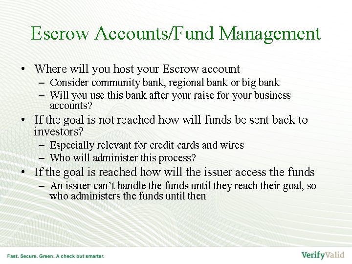 Escrow Accounts/Fund Management • Where will you host your Escrow account – Consider community