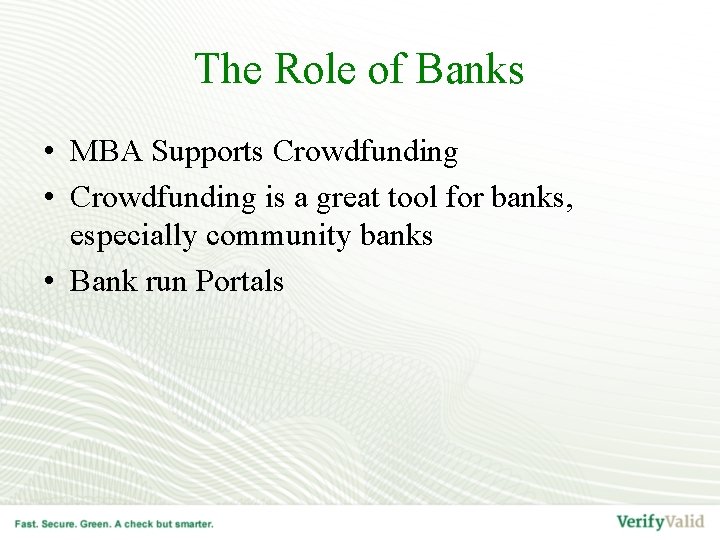 The Role of Banks • MBA Supports Crowdfunding • Crowdfunding is a great tool