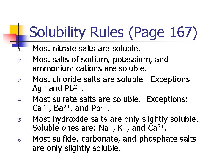 Solubility Rules (Page 167) 1. 2. 3. 4. 5. 6. Most nitrate salts are