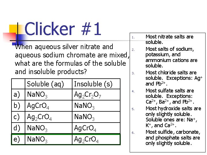 Clicker #1 When aqueous silver nitrate and aqueous sodium chromate are mixed, what are