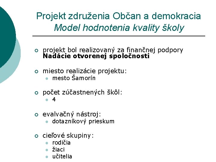 Projekt združenia Občan a demokracia Model hodnotenia kvality školy ¡ projekt bol realizovaný za