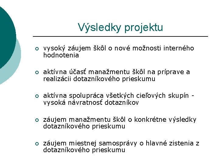 Výsledky projektu ¡ vysoký záujem škôl o nové možnosti interného hodnotenia ¡ aktívna účasť