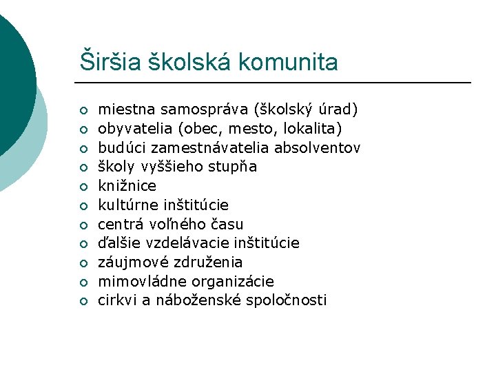 Širšia školská komunita ¡ ¡ ¡ miestna samospráva (školský úrad) obyvatelia (obec, mesto, lokalita)