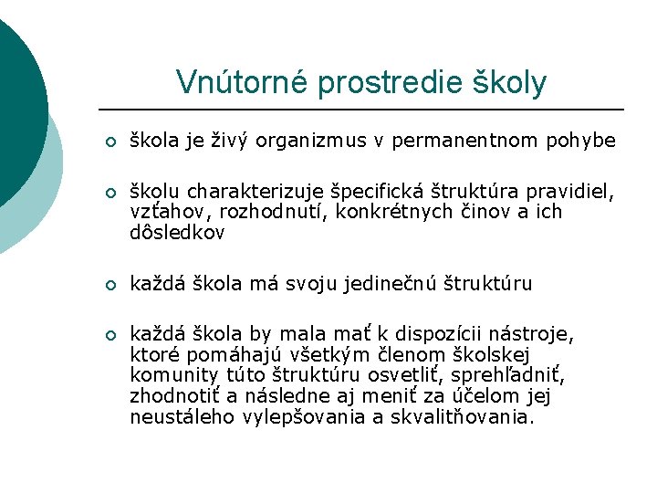 Vnútorné prostredie školy ¡ škola je živý organizmus v permanentnom pohybe ¡ školu charakterizuje