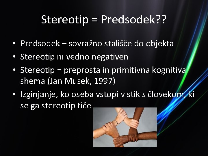 Stereotip = Predsodek? ? • Predsodek – sovražno stališče do objekta • Stereotip ni