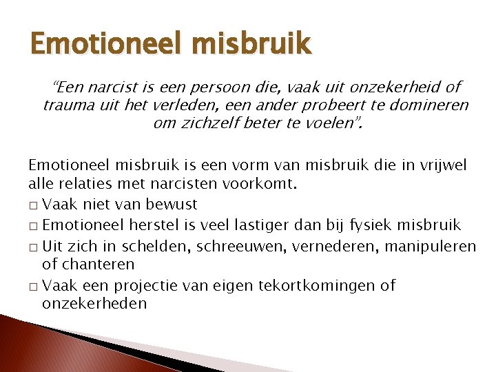 Emotioneel misbruik “Een narcist is een persoon die, vaak uit onzekerheid of trauma uit