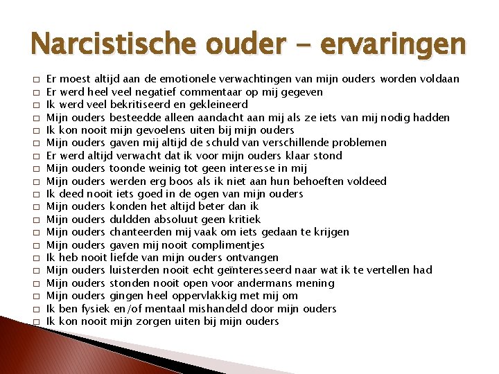 Narcistische ouder - ervaringen � � � � � Er moest altijd aan de