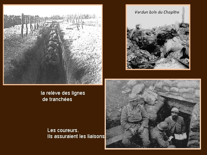 Verdun bois du Chapitre la relève des lignes de tranchées Les coureurs. Ils assuraient