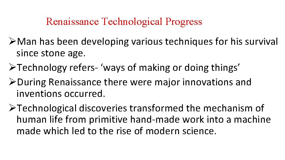 Renaissance Technological Progress ØMan has been developing various techniques for his survival since stone