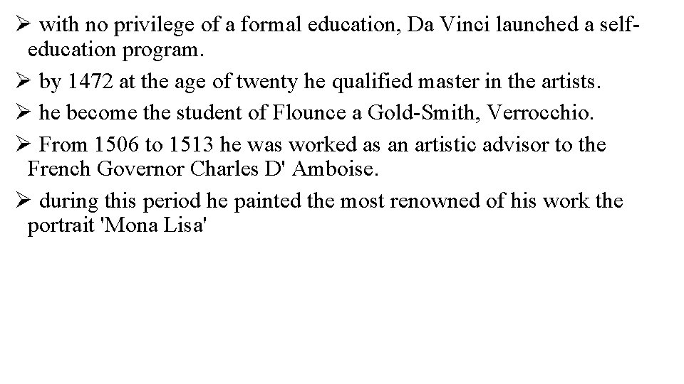 Ø with no privilege of a formal education, Da Vinci launched a selfeducation program.