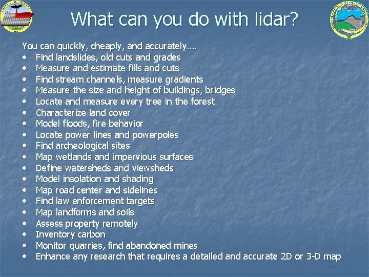 What can you do with lidar? You can quickly, cheaply, and accurately…. • Find