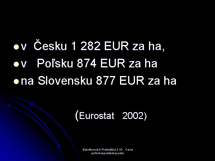 l v Česku 1 282 EUR za ha, l v Poľsku 874 EUR za