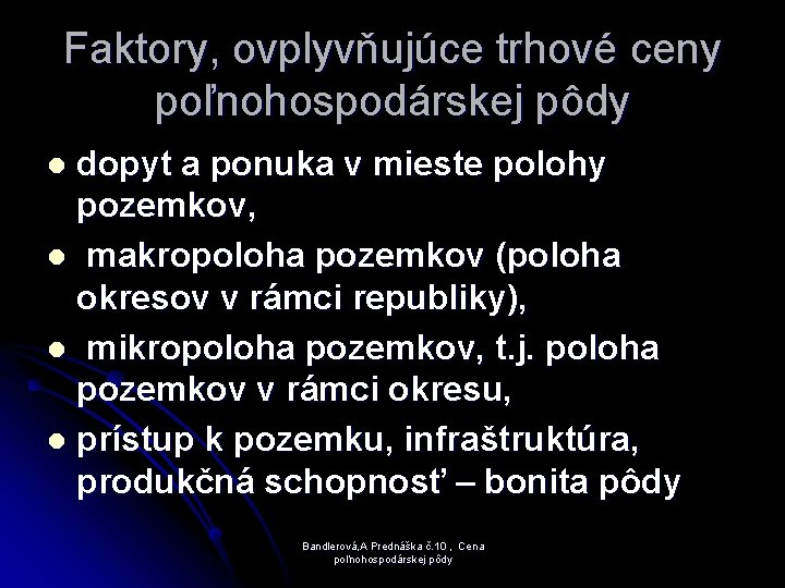 Faktory, ovplyvňujúce trhové ceny poľnohospodárskej pôdy dopyt a ponuka v mieste polohy pozemkov, l