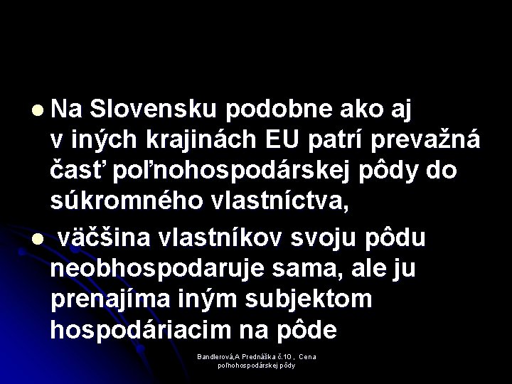 l Na Slovensku podobne ako aj v iných krajinách EU patrí prevažná časť poľnohospodárskej