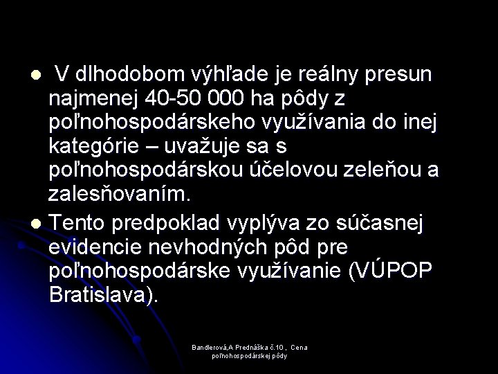  V dlhodobom výhľade je reálny presun najmenej 40 -50 000 ha pôdy z