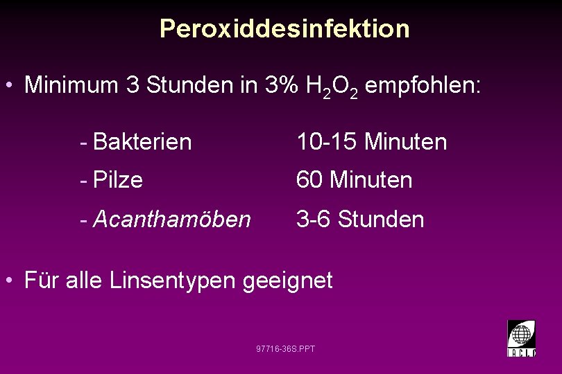 Peroxiddesinfektion • Minimum 3 Stunden in 3% H 2 O 2 empfohlen: - Bakterien