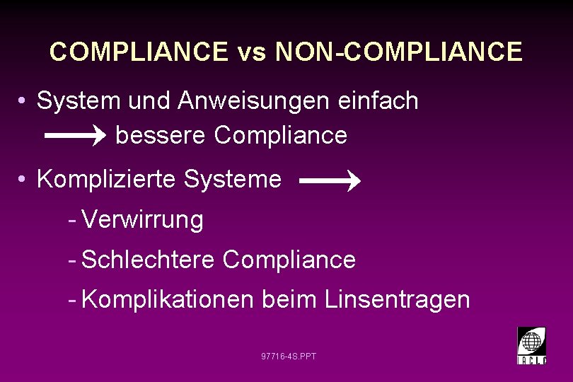 COMPLIANCE vs NON-COMPLIANCE • System und Anweisungen einfach bessere Compliance • Komplizierte Systeme -