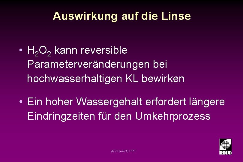 Auswirkung auf die Linse • H 2 O 2 kann reversible Parameterveränderungen bei hochwasserhaltigen