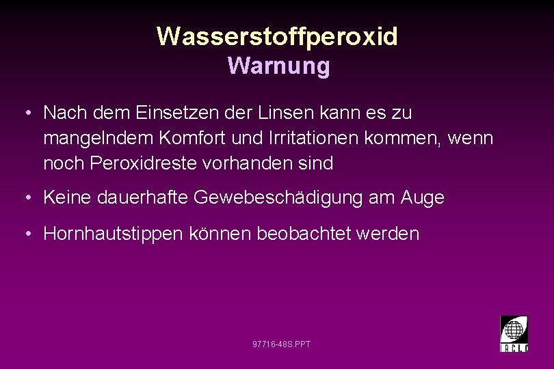 Wasserstoffperoxid Warnung • Nach dem Einsetzen der Linsen kann es zu mangelndem Komfort und