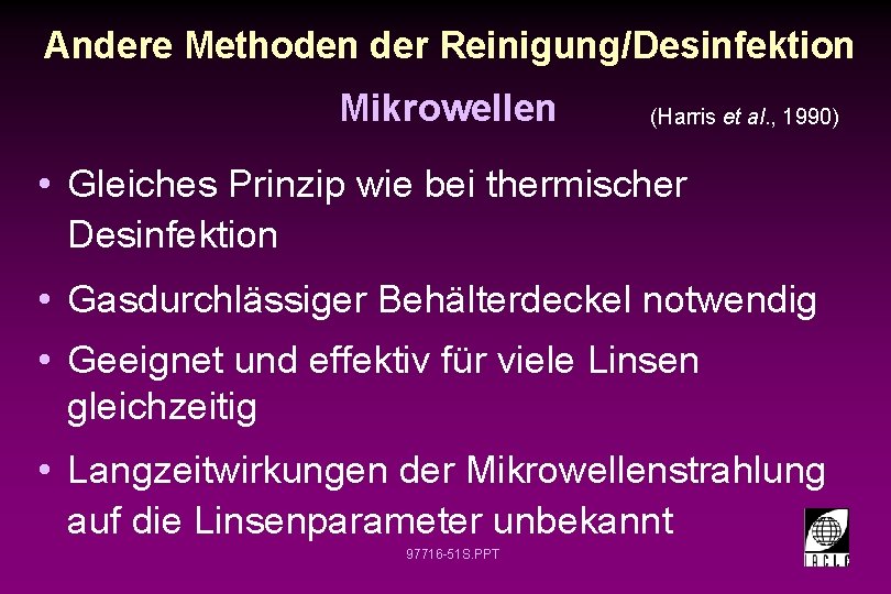 Andere Methoden der Reinigung/Desinfektion Mikrowellen (Harris et al. , 1990) • Gleiches Prinzip wie