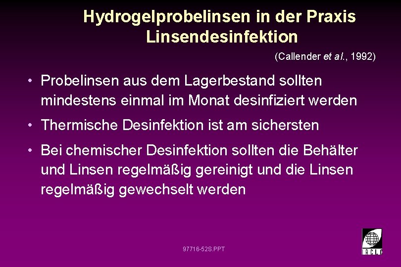 Hydrogelprobelinsen in der Praxis Linsendesinfektion (Callender et al. , 1992) • Probelinsen aus dem